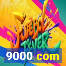 9000 com